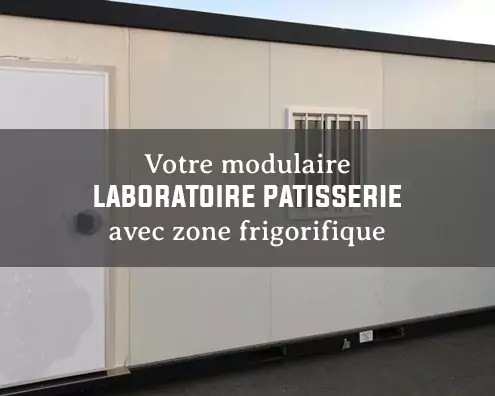 Préfabriqué laboratoire pour un pâtissier avec zone de stockage réfrigéré.